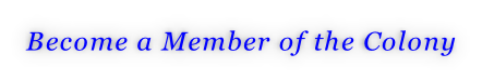 Become a Member of the Colony